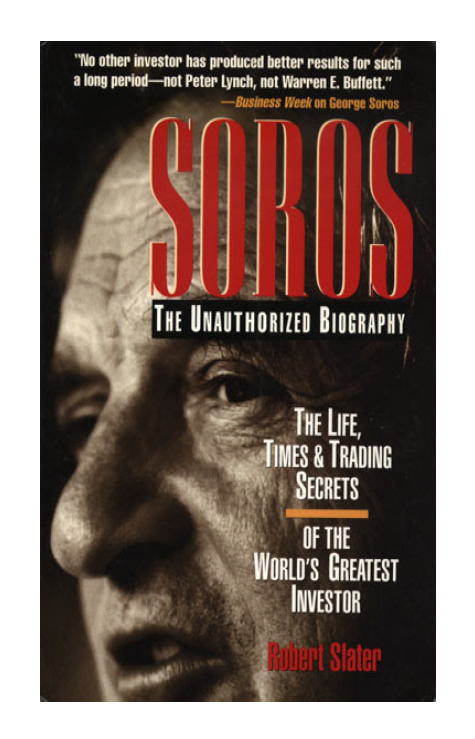 SOROS The Life, Time and Trading Secrets of the World’s Greatest Investor