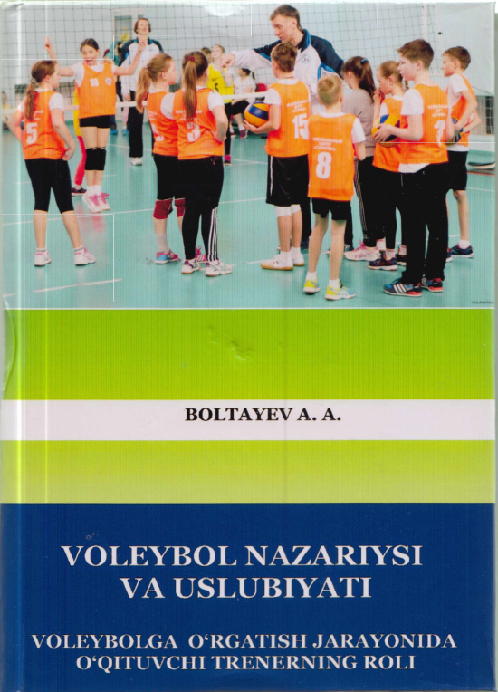 Volleybol nazariyasi va uslubiyati Volleybolga o`rgatish jarayonida o`qituvchi trenerning roli