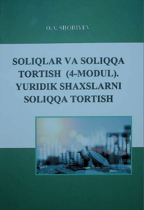Soliq va soliqqa tortish(4-modul). Yuridik shaxslarni soliqqa tortish