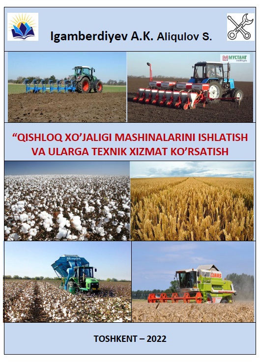 Qishloq xo'jaligi mashinalarini ishlatish va ularga texnik xizmat ko'rsatish