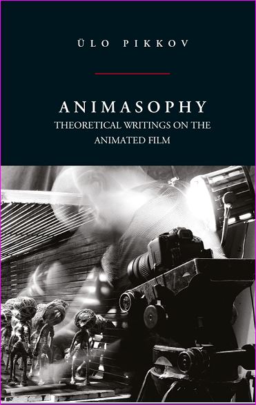 Animasophy: Theoretical Writings on the Animated Film