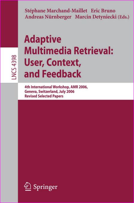Adaptive Multimedia Retrieval User, Context, and Feedback