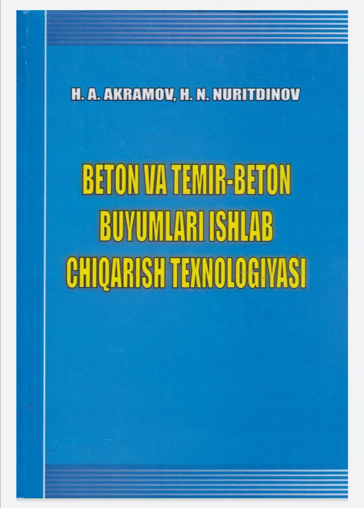 Beton va temir-beton buyumlari ishlab chiqarish texnologiyasi