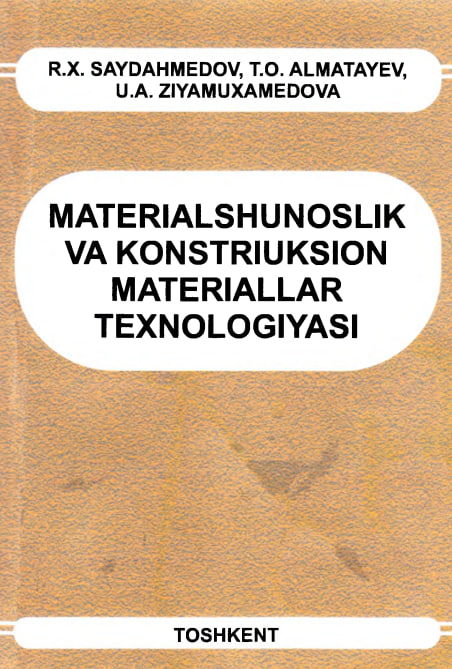 Materialshunoslik va konstruksion materiallar texnologiyasi