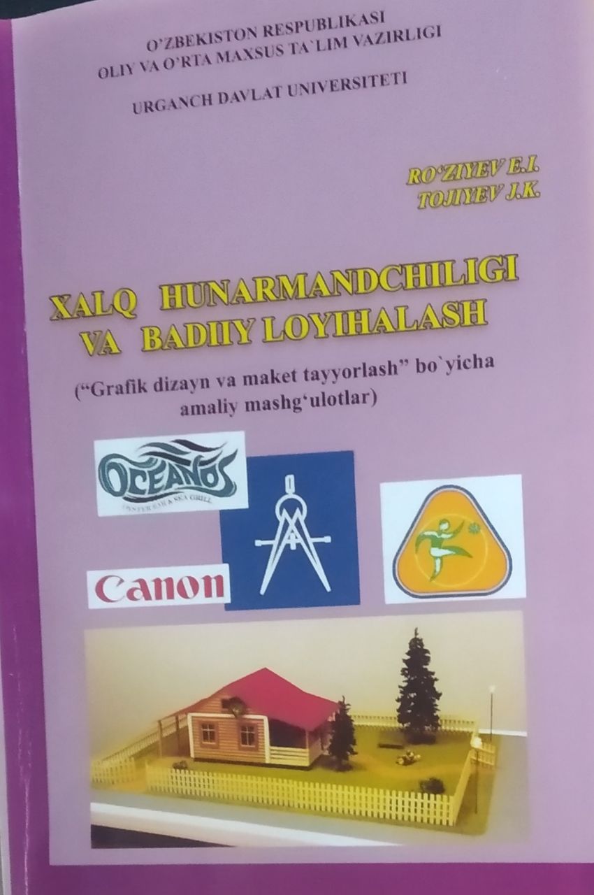 Xalq hunarmandchiligi va badiiy loyihalash ("Grafik dizayn va maket tayyorlash" bo'yicha amaliy mashg'ulotlar)