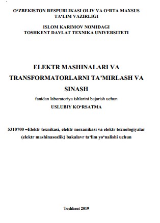 Elektr mashinalari va transformatorlarni ta`mirlash va sinash fanidan laboratoriya ishilarini bajarish uchun uslubiy ko`rsatma