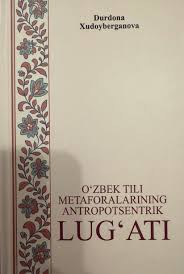 O‘zbek tili metaforalarining antropotsentrik lug‘ati