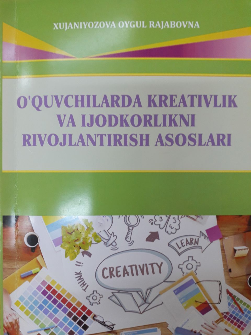 O'quvchilarda kreativlik va ijodkorlikni rivojlantirish asoslari