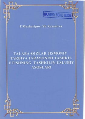 Talaba-qizlar jismoniy tarbiya jarayonini tashkil etishning tashkiliy-uslubiy asoslari