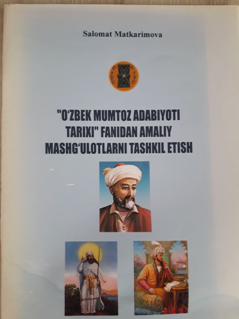 "O'zbek mumtoz adabiyoti tarixi" fanidan amaliy mashg'ulotlarni tashkil qilish