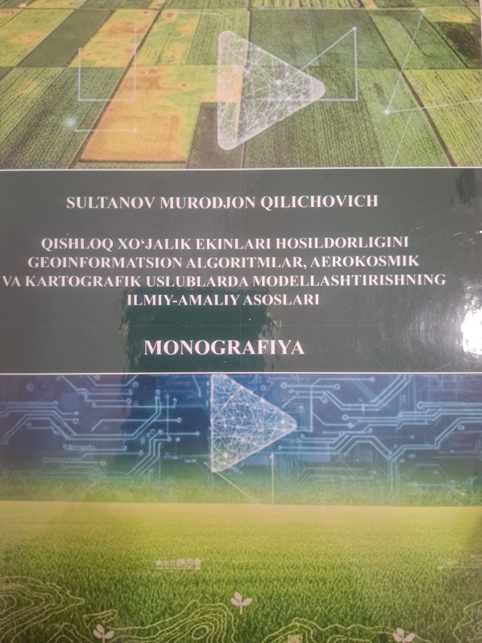 Qishloq xo'jalik ekinlari hosildorligini geoinformatsion algoritmlar, aerokosmik va kartografik uslublarda modellashtirishning  ilmiy-amaliy asoslari