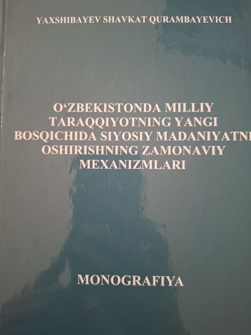 O'zbekistonda milliy taraqqiyotning yangi bosqichida siyosiy madaniyatni oshirishning zamonaviy mexanizmlari
