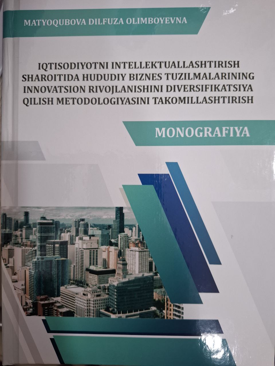 Iqtisodiyotni intellektuallashtirish sharoitida hududiy biznes tuzilmalarining innovatsion rivojlanishini diversifikatsiya qilish metodologiyasini takomillashtirish