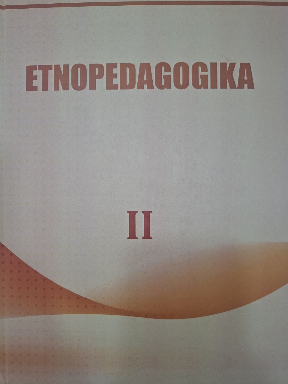 Etnopedagogika. II-kitob