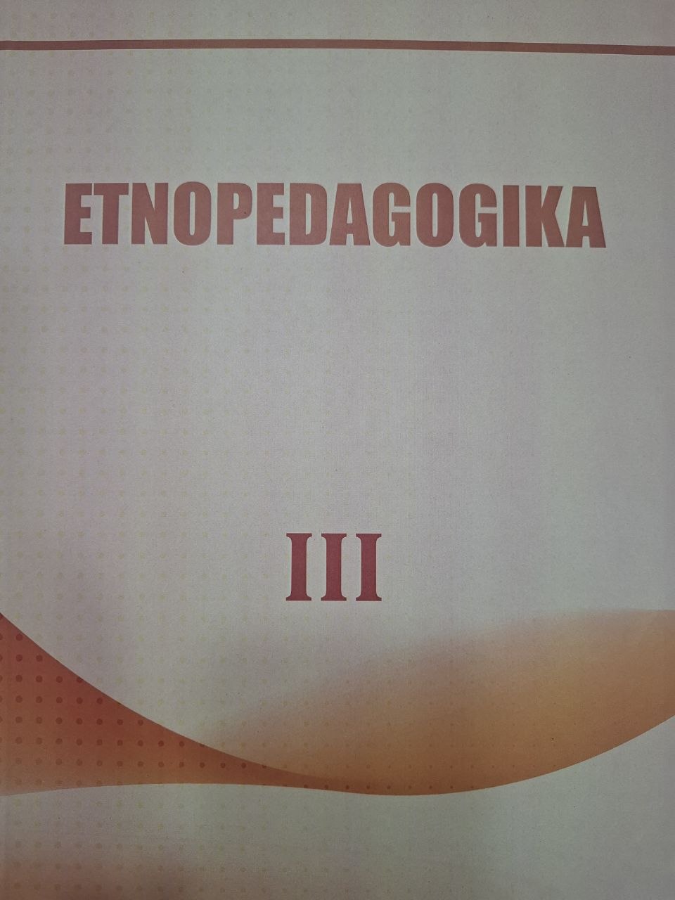 Etnopedagogika. III-kitob