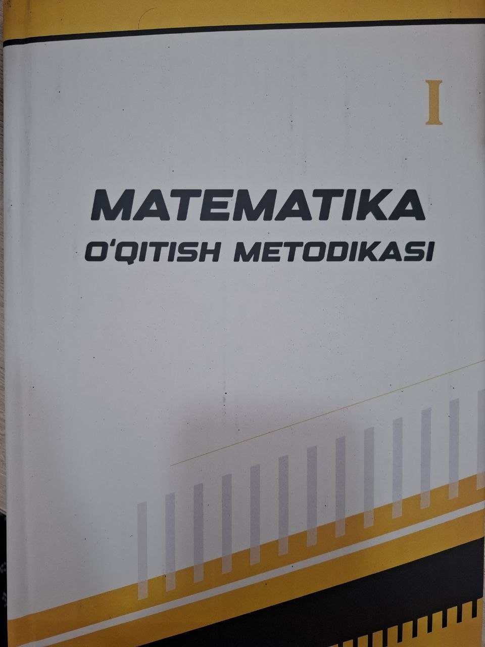 Matematika o'qitish metodikasi. I-kitob