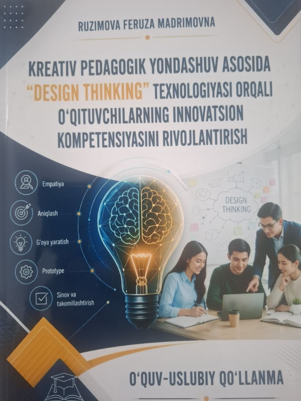 Kreativ pedagogik yondashuv asosida "Design thinking" texnologiyasi orqali o'qituvchilarning innovatsion kompetensiyasini rivojlantirish