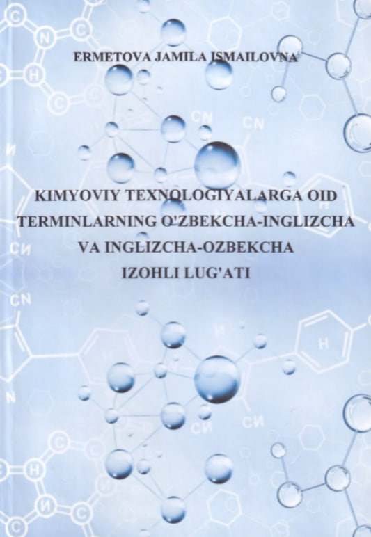 Kimyoviy texnologiyalarga oid terminlarning o'zbekcha-inglizcha va inglizcha-o'zbekcha izohli lug'ati