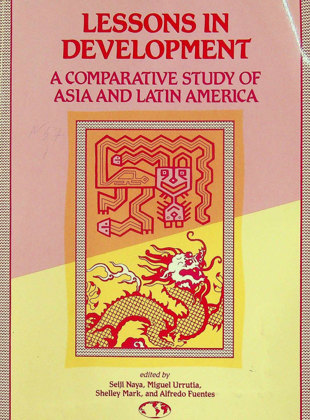 Lessons in Development A Comparative study of asia And Latin America.