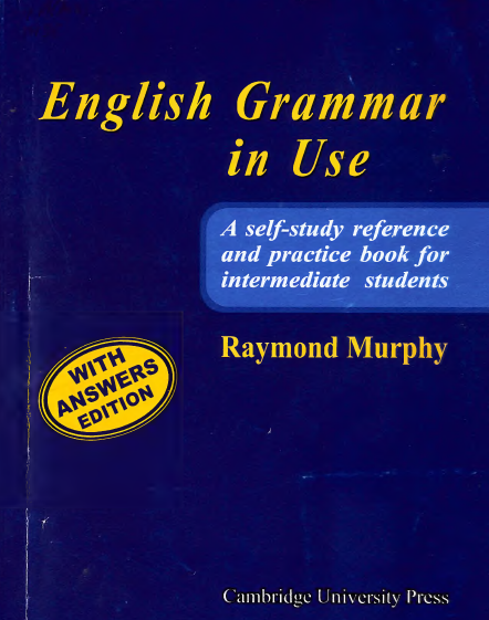 English grammar in use: a self-study reference and practice book for intermediate students