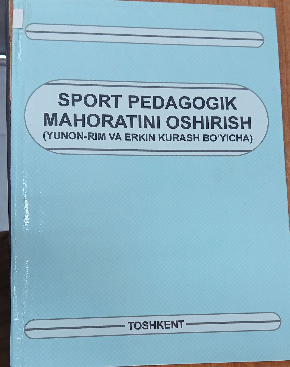 SPORT PEDAGOGIK MAHORATINI OSHIRISH (YUNON-RIM VA ERKIN KURASH BO'YICHA)