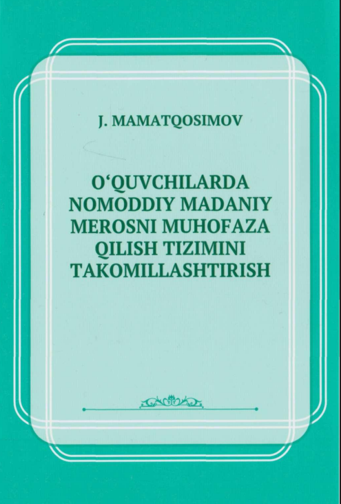 O'quvchilarda nomoddiy madaniy merosni muhofaza qilish tizimini takomillashtirish