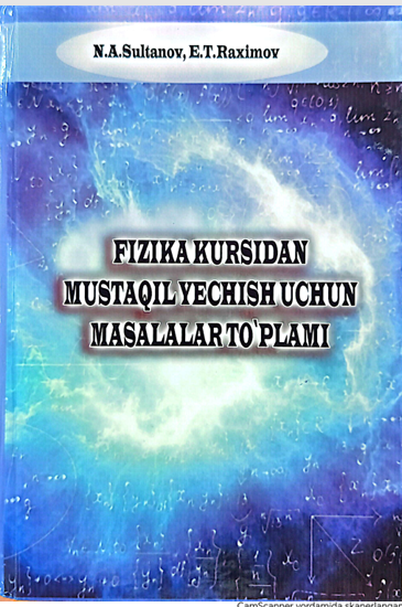 Fizika kursidan mustaqil yechish uchun masalalar to`plami