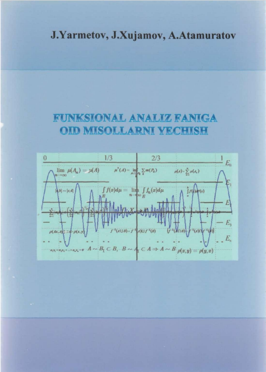 Funksional analiz faniga oid misollarni yechish (1-qism) (ulubiy qo`llanma)