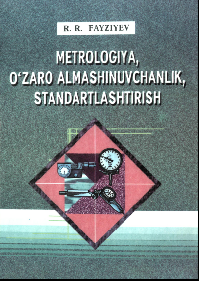 Metrologiya, o`zaro almashinuvchanlik, standartlashtirish