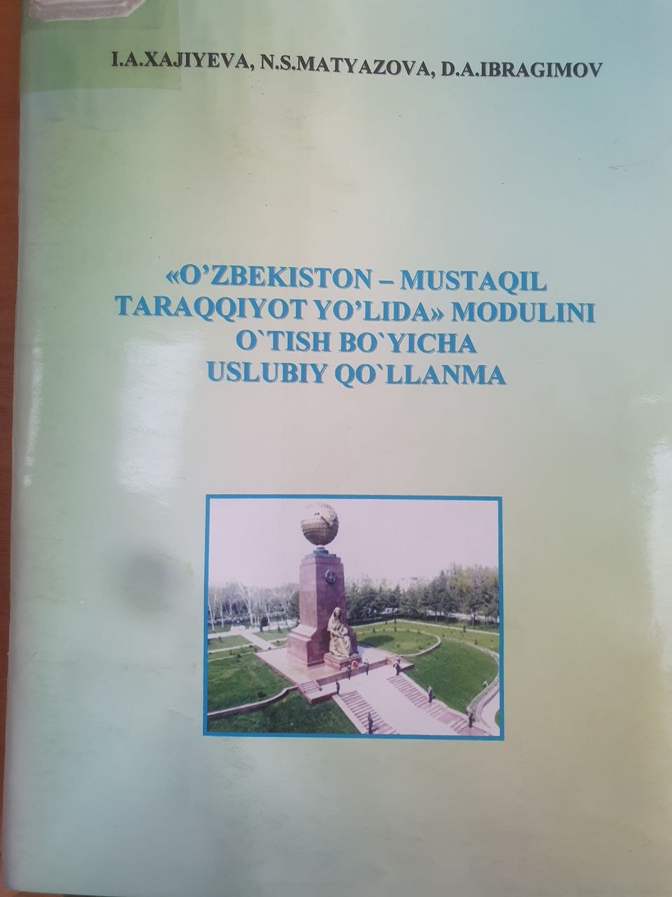 O`zbekiston-Mustaqil taraqqiyot yo`lida Modulini o`tish bo`yicha uslubiy qo`llanma