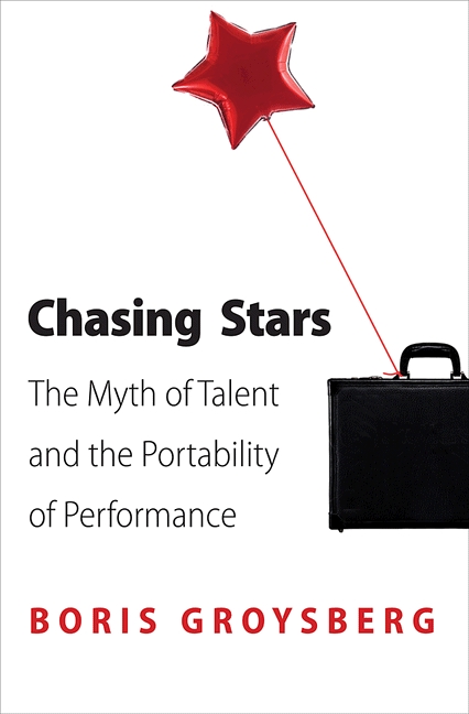Chasing Stars The Myth of Talent and the Portability of Performance Boris Groysberg